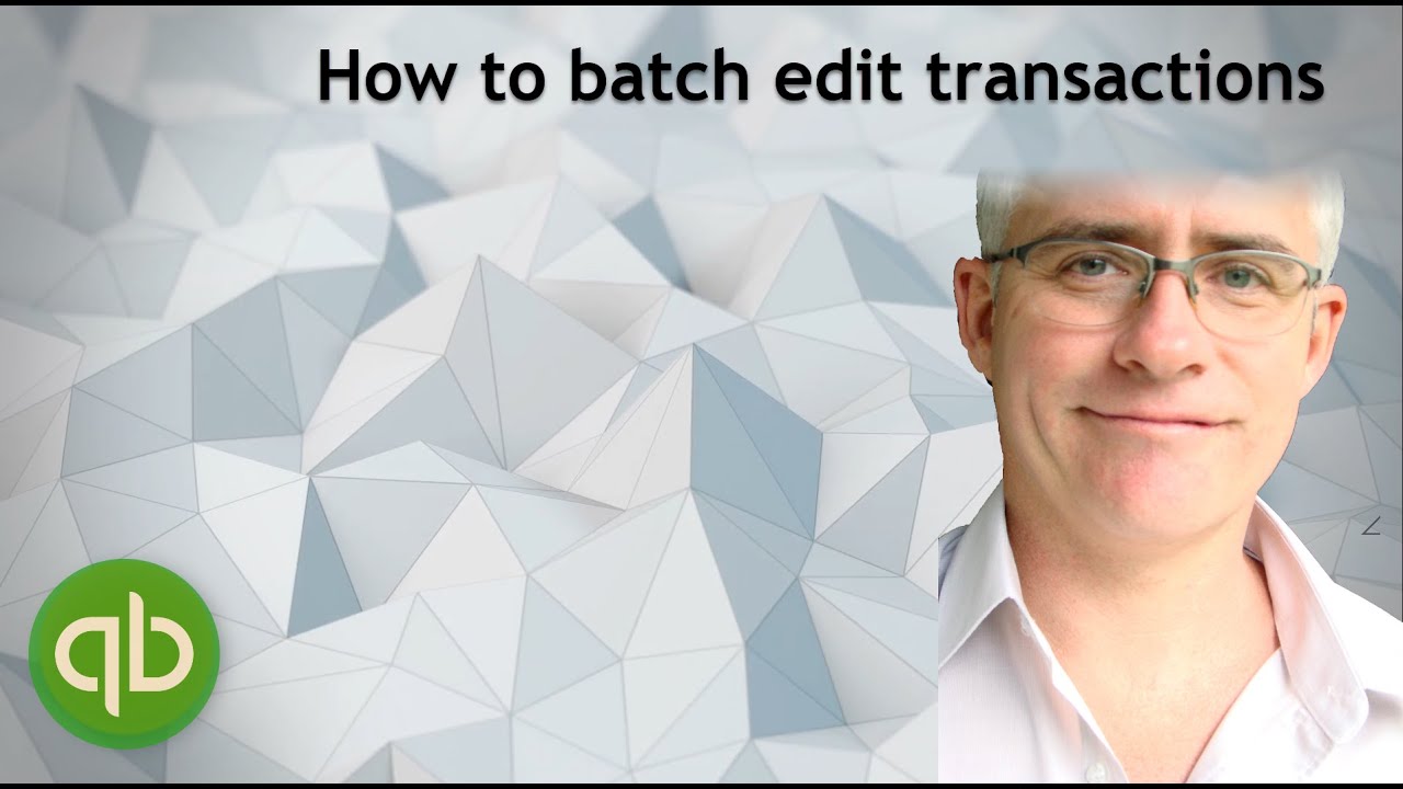 Batch edit transactions in QuickBooks desktop. What should you use?