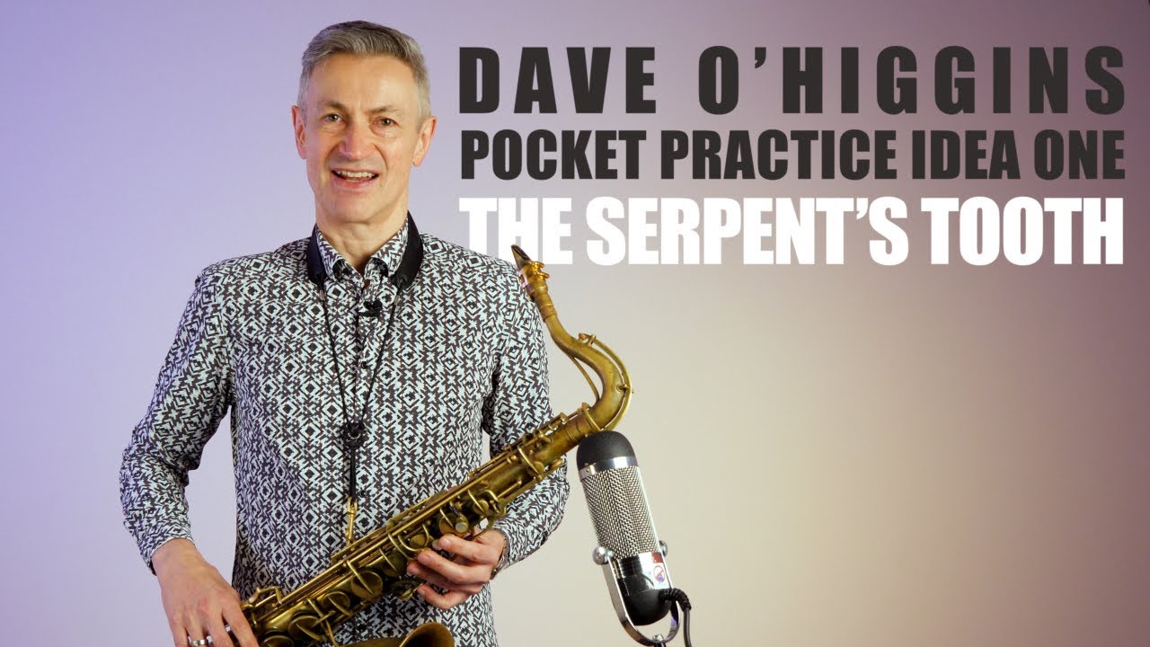 The Serpent's Tooth – Pocket Practice Ideas | Jazz Technique with Saxophonist Dave O’Higgins