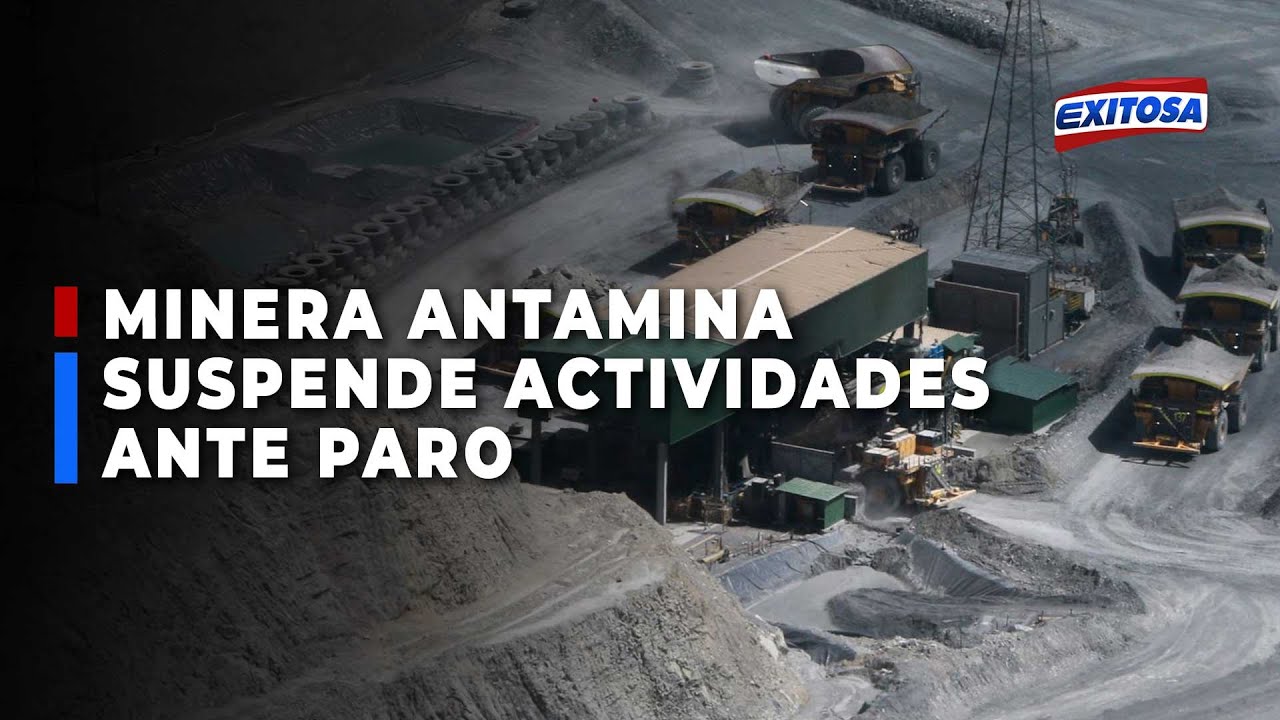 🔴🔵 Minera Antamina suspende operaciones en Áncash ante paro y bloqueo de carretera