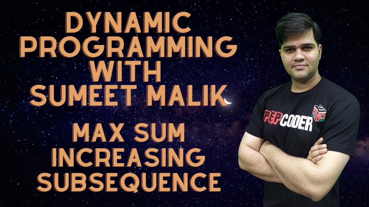 Maximum Sum Increasing Subsequence | Dynamic Programming | Explanation and Code