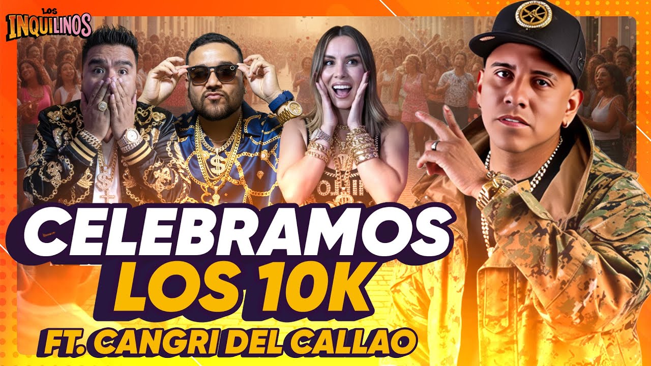 CELEBRAMOS LOS 10K FT. EL CANGRI DEL CALLAO | LOS INQUILINOS