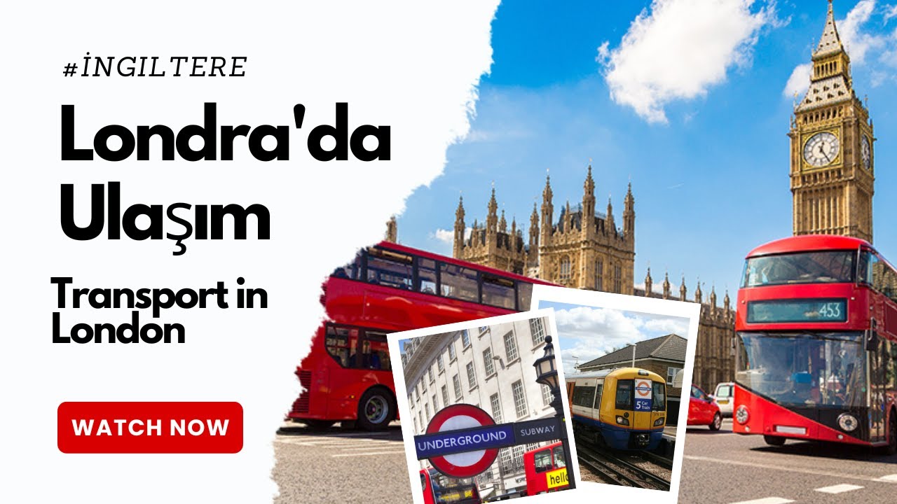 İngiltere Londra'da Ulaşımla İlgili Bilinmesi Gerekenler. Maliyetler ve İndirimli Toplu Taşıma