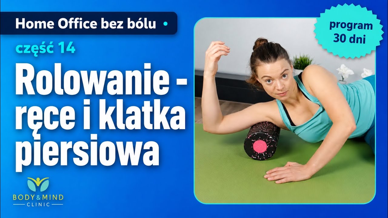 Rolowanie i rozciąganie klatki piersiowej oraz rąk | część 14/30 programu Home Office bez bólu
