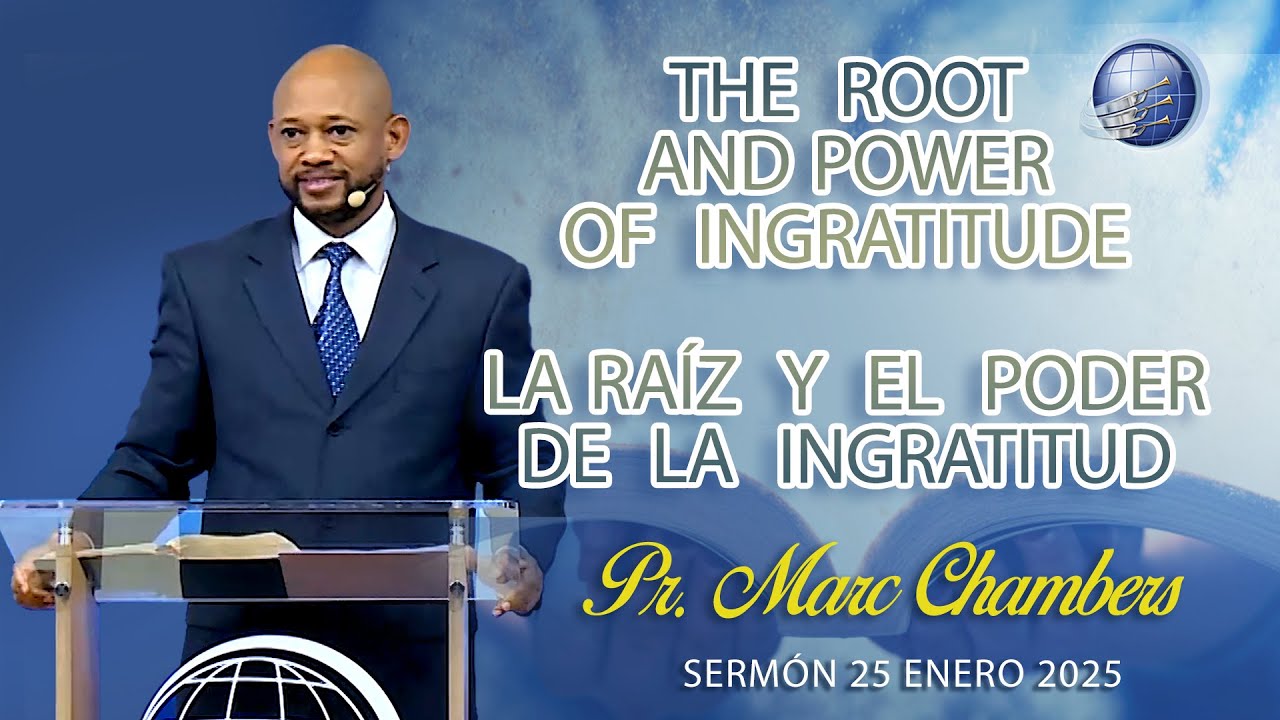 The root and power of ingratitude / La ra&iacute;z y el poder de la ingratitud | Pr. Marc Chambers