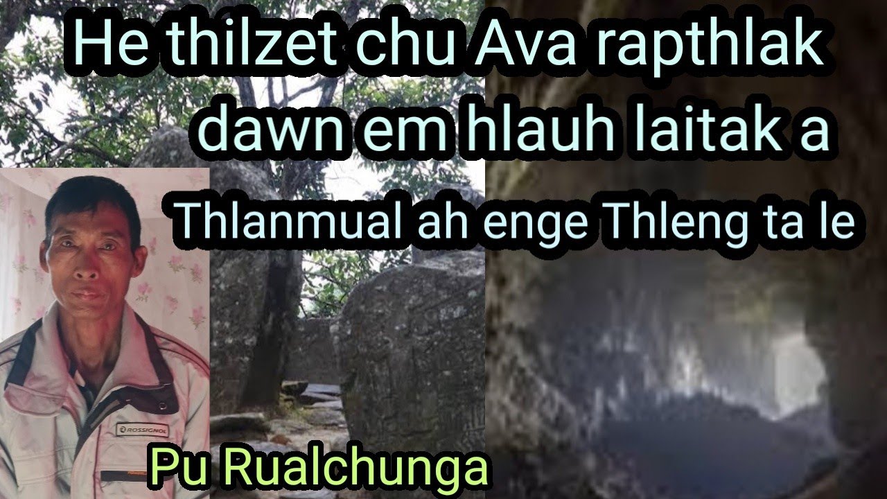 mihring nge thla a kah Tak le Thlanmual rapthlak Pu Rualchunga part 1
