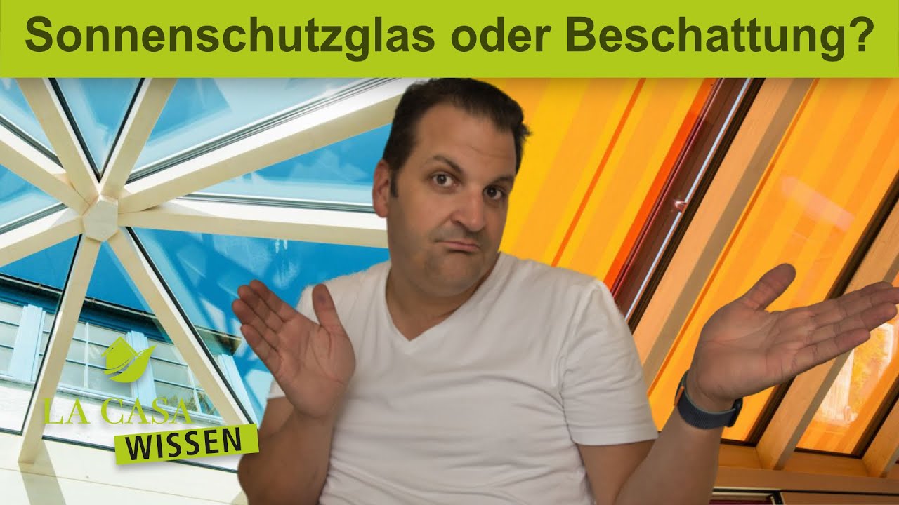 Sonnenschutzglas oder Beschattung? Ich bringe 
