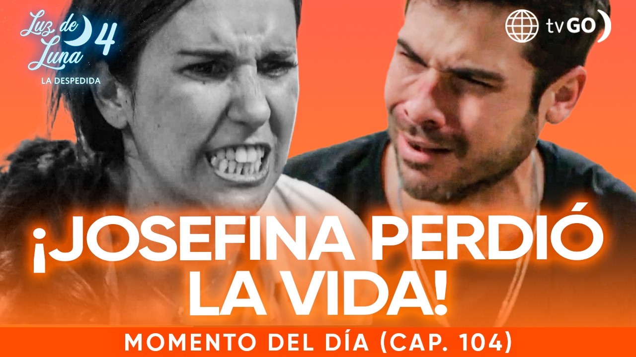 Luz de Luna 4: Josefina pierde la vida (Capítulo n° 104)