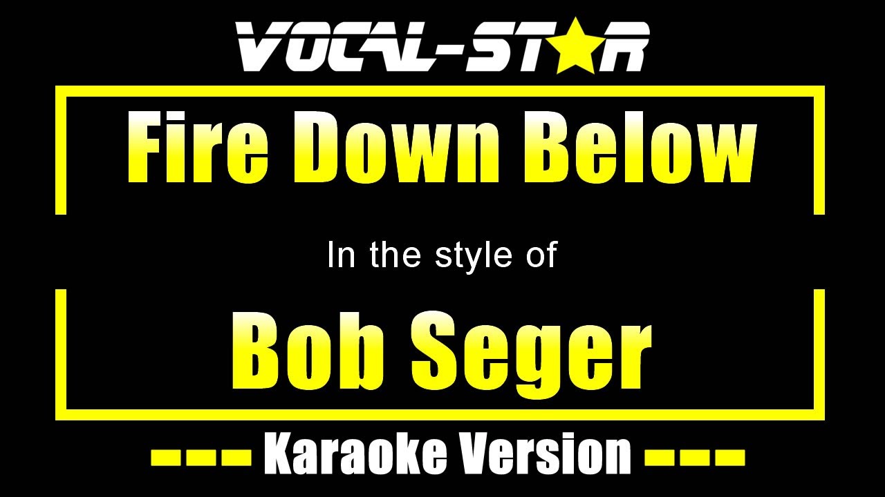 Fire Down Below Karaoke | Bob Seger Karaoke Version