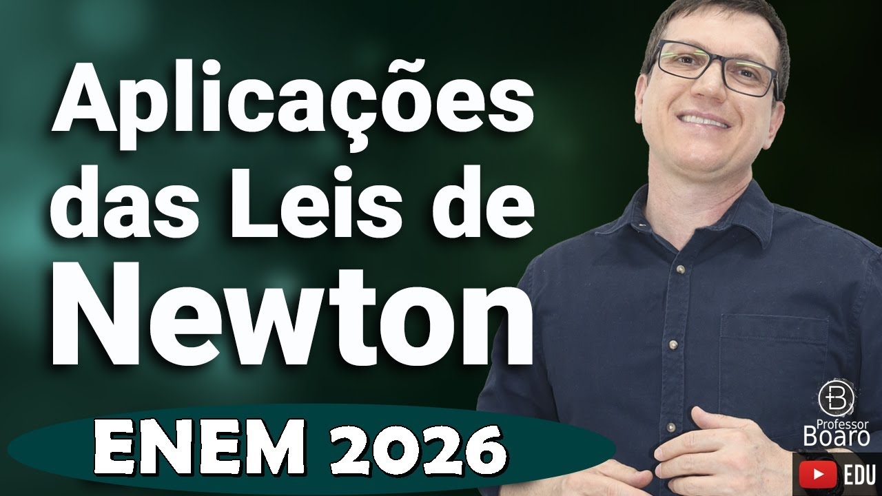 FÍSICA - APLICAÇÕES DAS LEIS DE NEWTON | ENEM 2026 | Professor Boaro