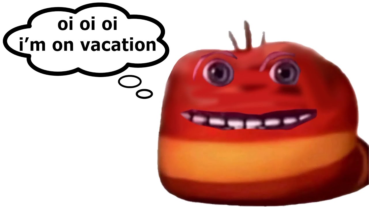 oi oi oi red larva vs e e ei i'm on vacation