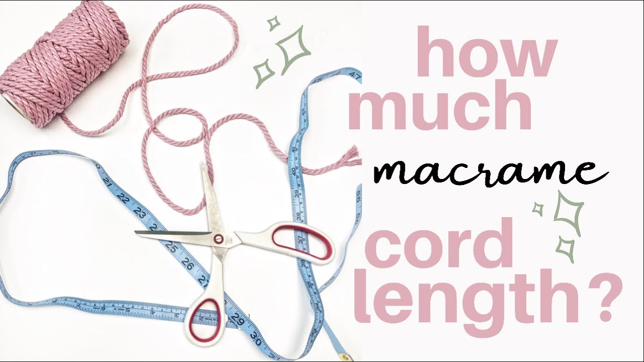 How to ACCURATELY Estimate Macrame Cord Length!