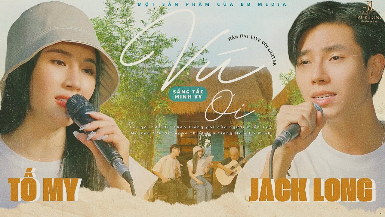 VÚ ƠI | JACK LONG ft. TỐ MY |  Sáng tác: Minh Vy l Guitar : Thanh Điền