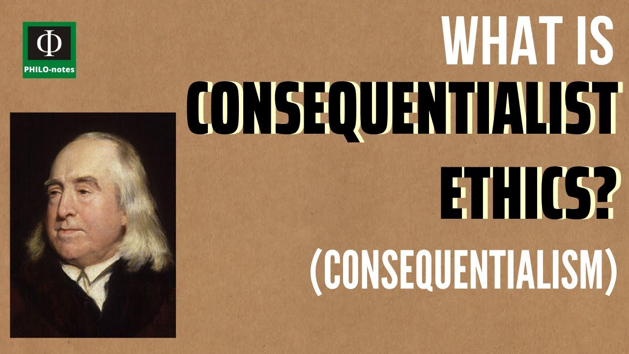 What is Consequentialist or Teleological Ethics?