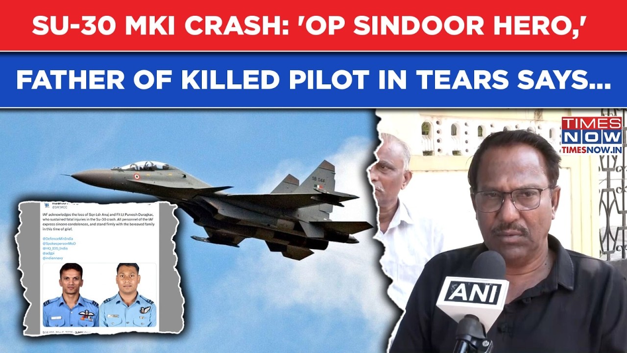 IAF Su-30MKI Crash: 'Op Sindoor Hero,' Father Of Fighter Pilot Killed In Mishap Breaks Down, Says...