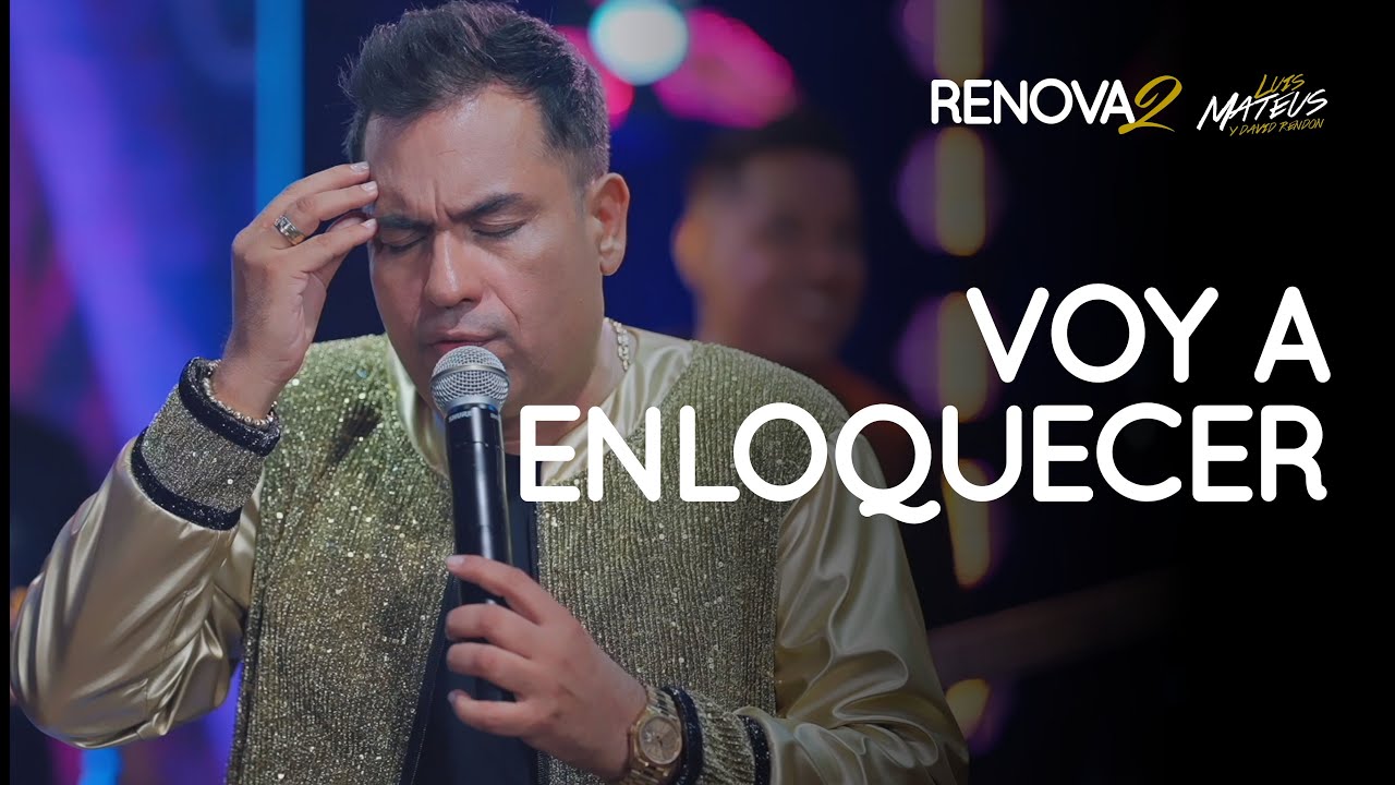Luis Mateus - Voy a Enloquecer l Renovados