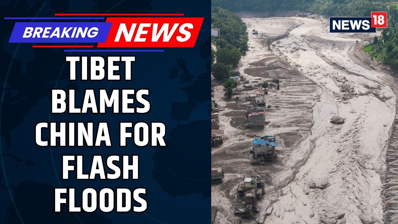 Tibet Blames China For Nepal Flash Floods, Accuses Beijing Of Environmental Destruction | News18