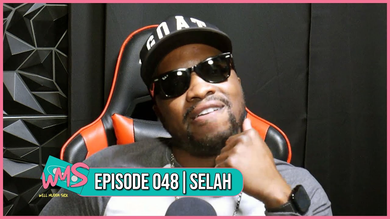 Well Mudda Sick 048 - SELAH
