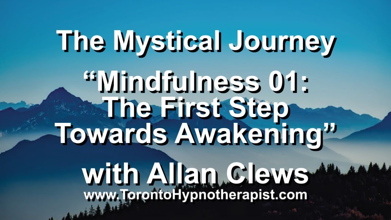 The Mystical Journey - Mindfulness 01 - The First Step Towards Awakening