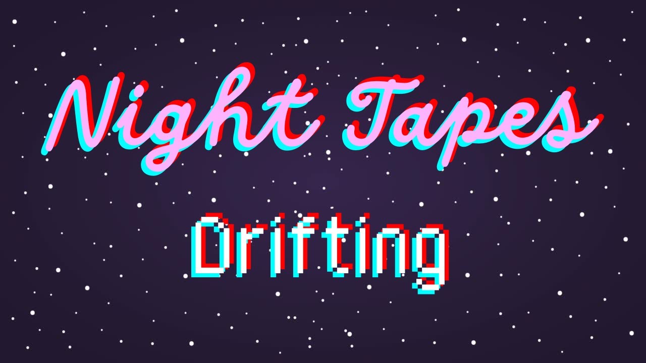 Night Tapes - Drifting (loop)