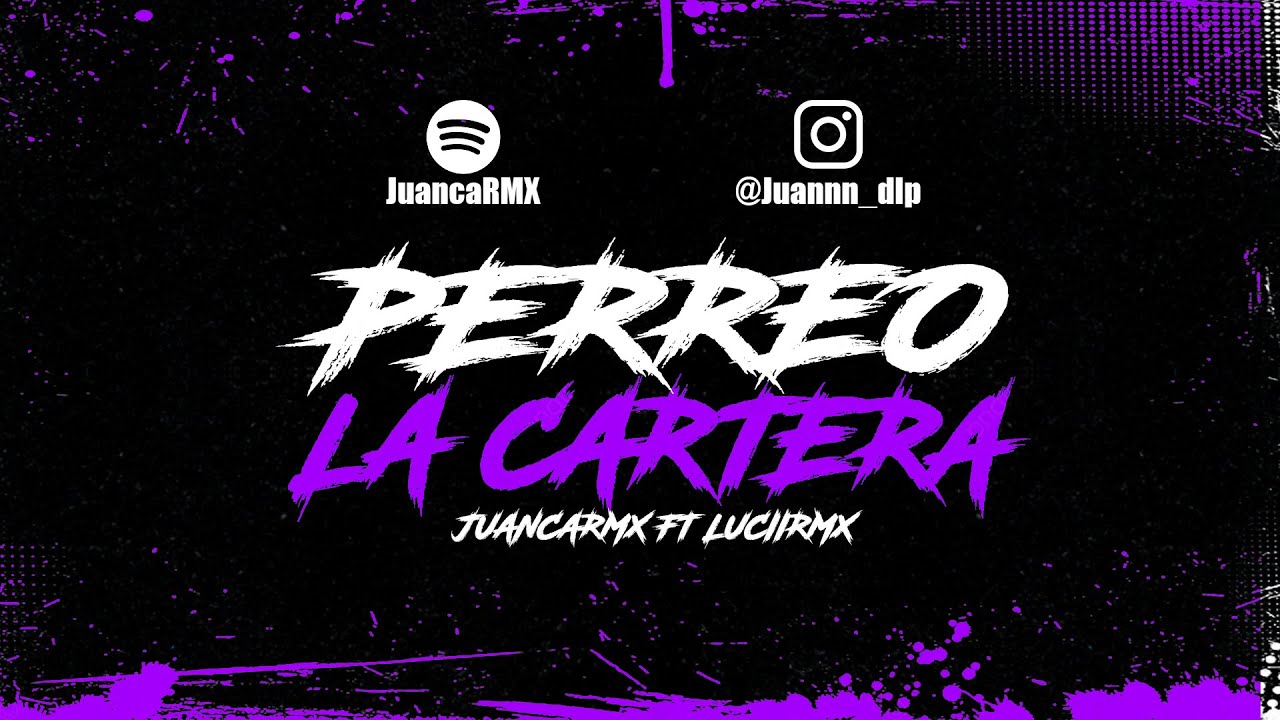 JUANCARMX ✘ LUCIIRMX - PERREO LA CARTERA