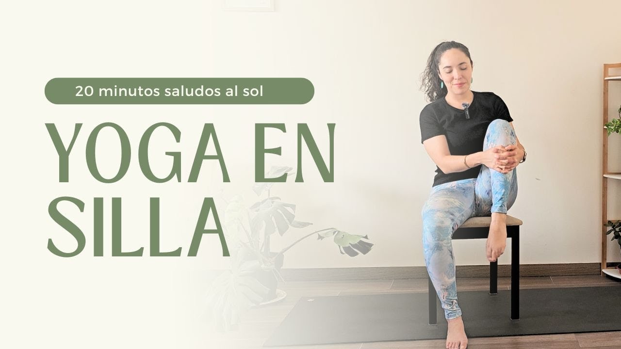 YOGA EN SILLA 20 MINUTOS (SALUDO AL SOL)