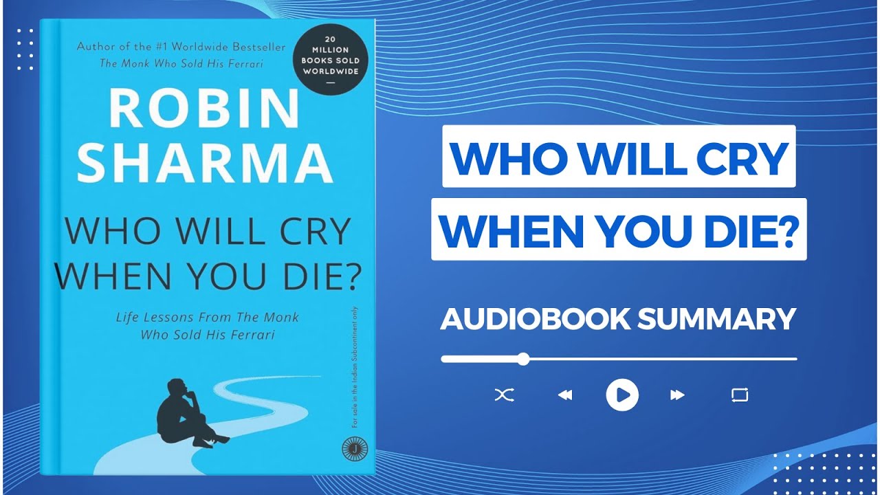 Who Will Cry When You Die by Robin Sharma | Audiobook Summary in English