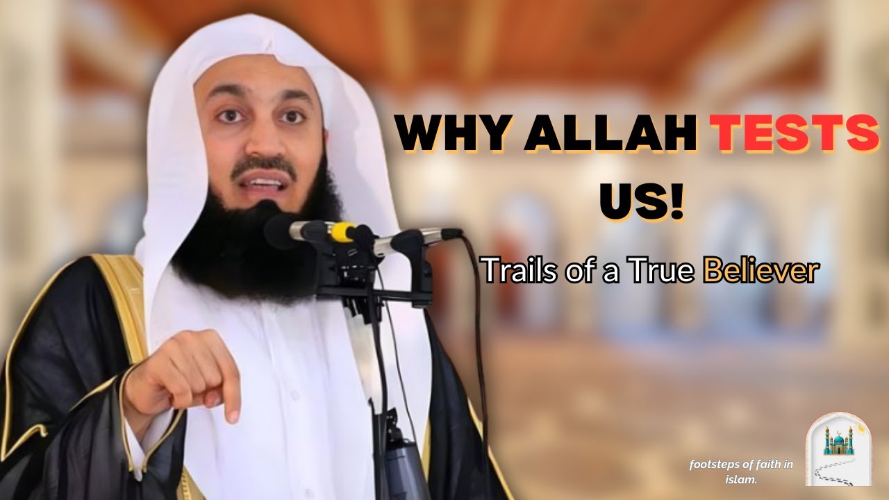 Tests, Trials & Faith: Why Allah Tests the Believers &mdash; Mufti Menk Reminder