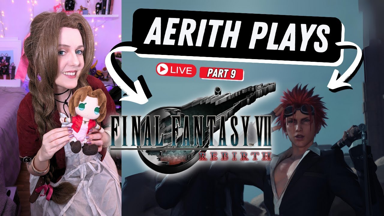 LIVE 🔴 Aerith plays Final Fantasy 7 REBIRTH 💚 Part 9 - LAST PART