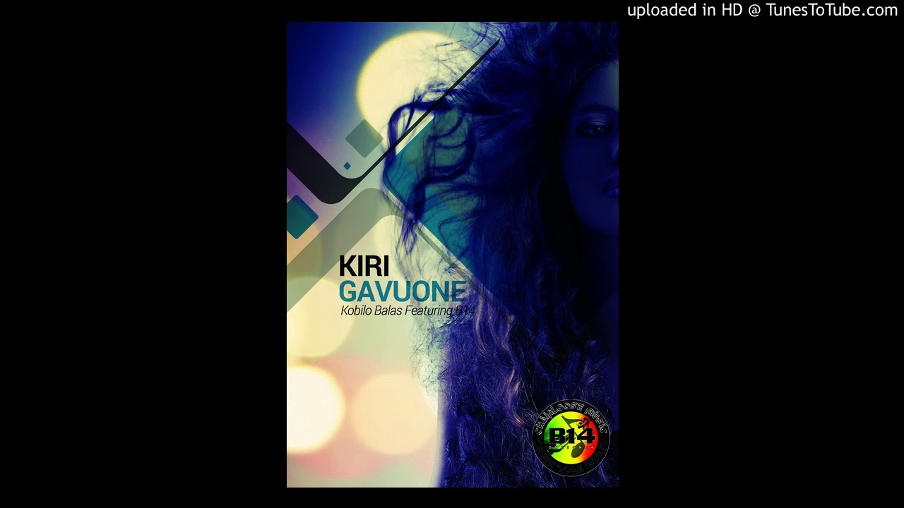 Kiri Gavuone | Kobilo Balas (feat.B14)