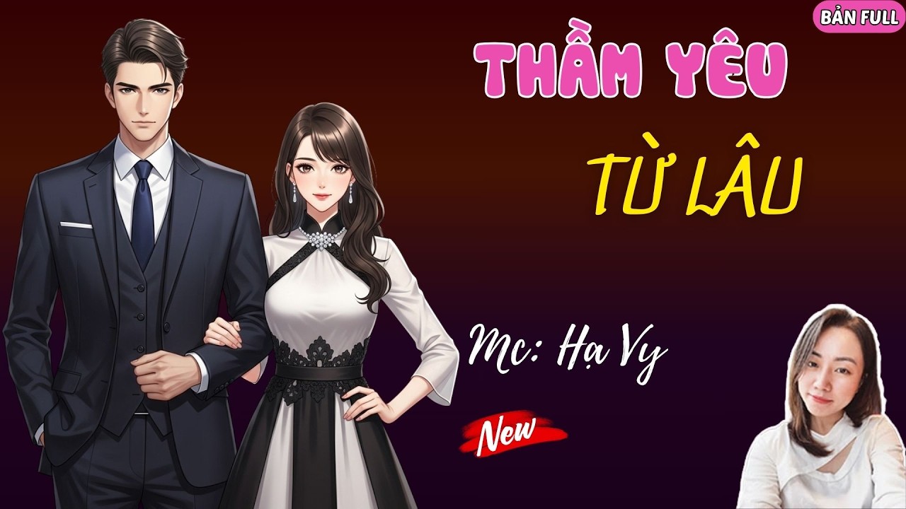 THẦM YÊU TỪ LÂU | MC HẠ VY DIỄN ĐỌC.
