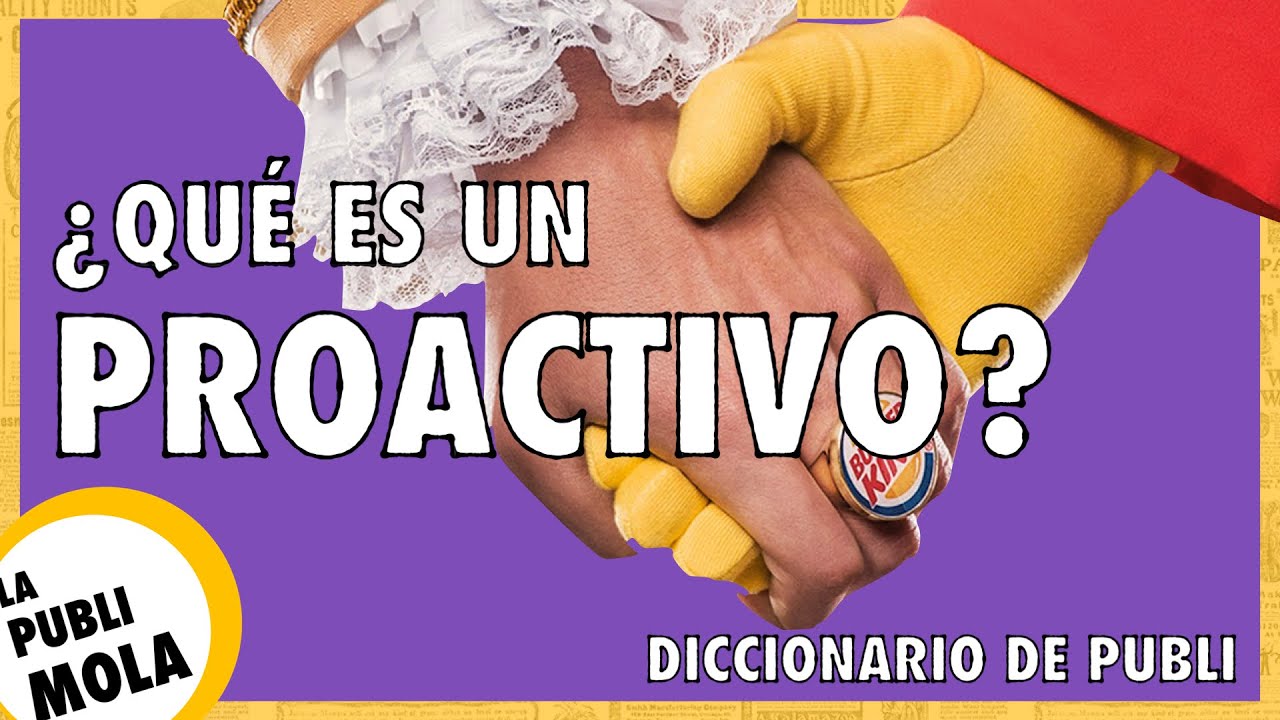 📤 ¿Qué es un PROACTIVO en PUBLICIDAD? | DICCIONARIO DE PUBLICIDAD 📯