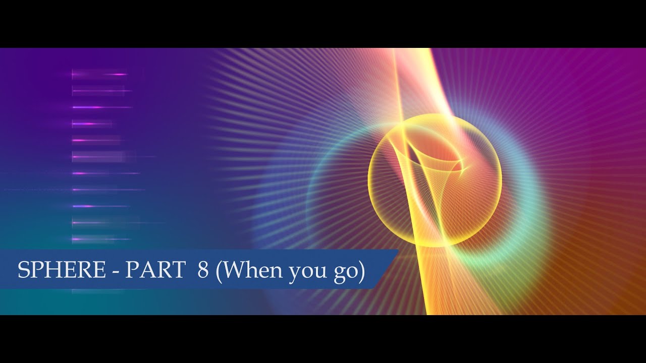 08   Sphere Part 08 - (When you go)