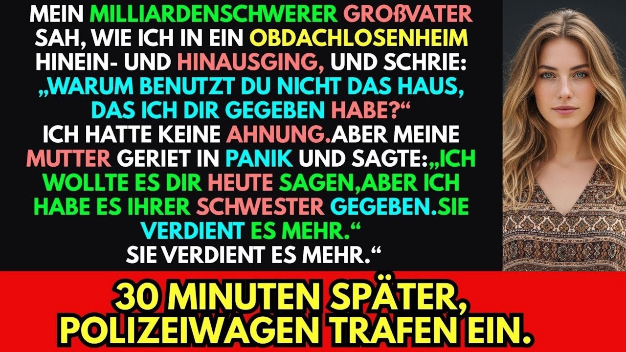 Mein Großvater sah, wie ich in ein Obdachlosenheim hinein- und hinausging, und schrie, aber …