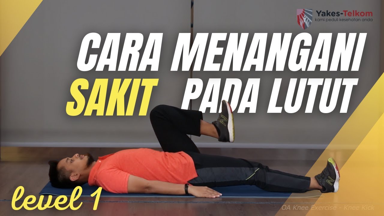 4 Gerakan Menagatasi Sakit Lutut (Osteoarthritis Knee Level 1)