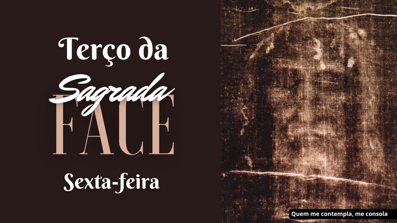 Terço da Sagrada Face de Jesus - 27 de fevereiro