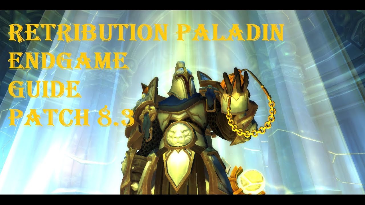 Retribution Paladin Endgame guide patch 8.3
