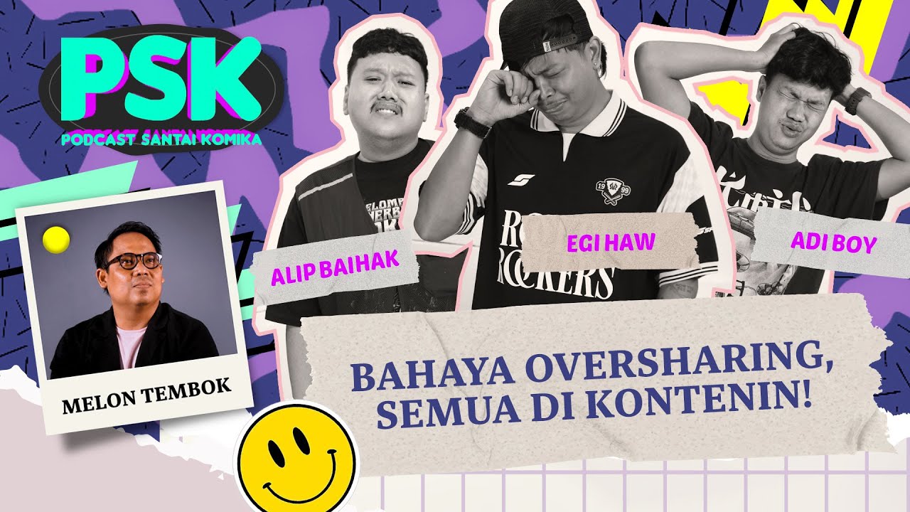 BAHAYA OVERSHARING, SEMUA DI KONTENIN BARENG MELON TEMBOK - PODCAST SANTAI KOMIKA