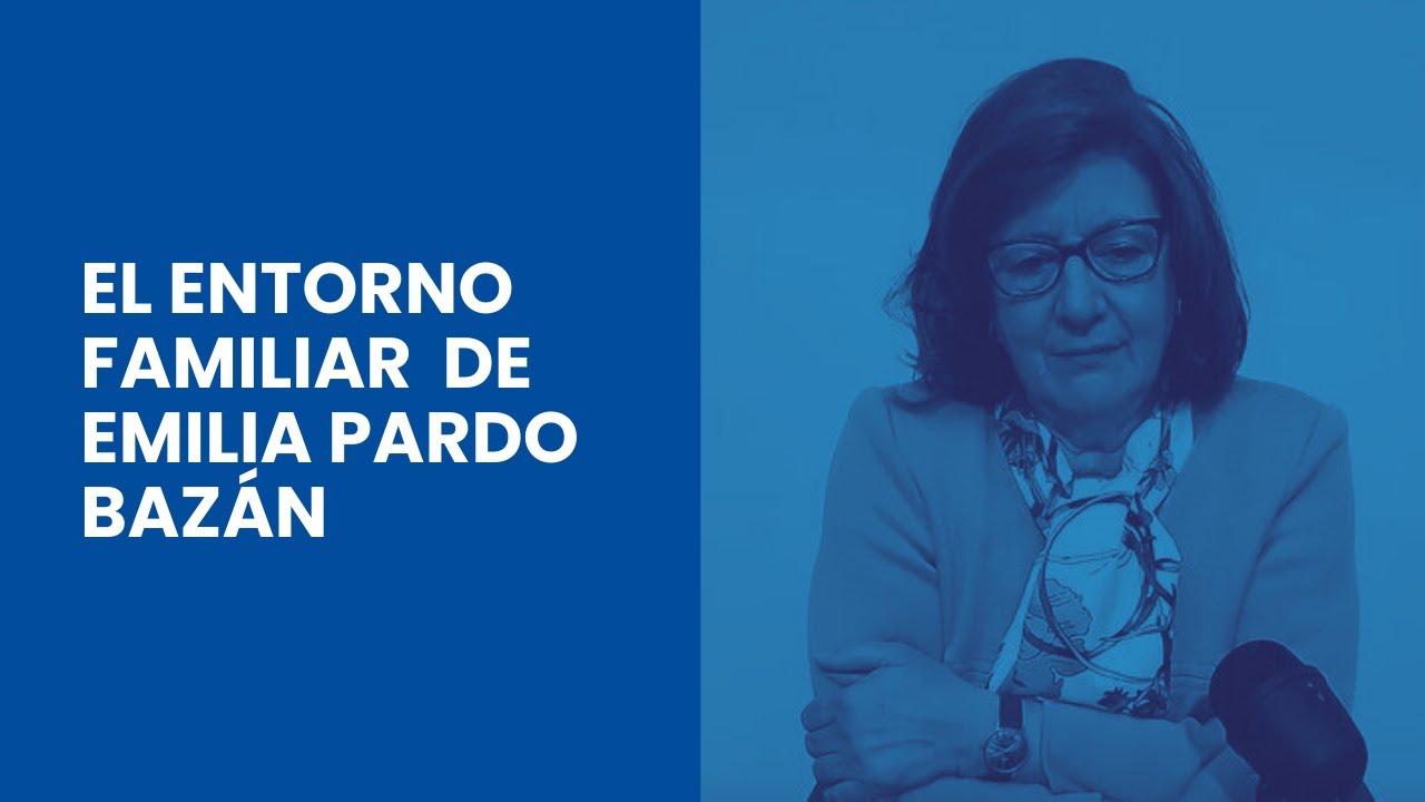 El entorno familiar de Emilia Pardo Bazán