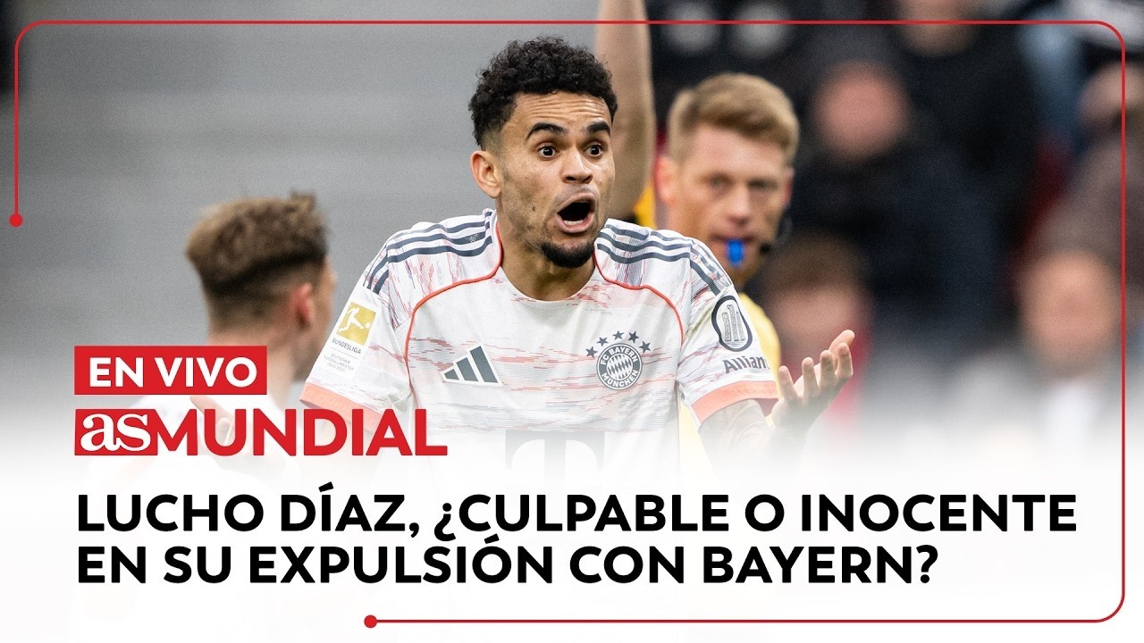 Lucho Díaz, ¿culpable o inocente en su expulsión con Bayern? | AS Mundial