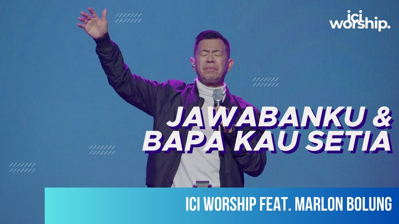 Marlon Bolung & ICI Worship - Jawabanku & Bapa Kau setia