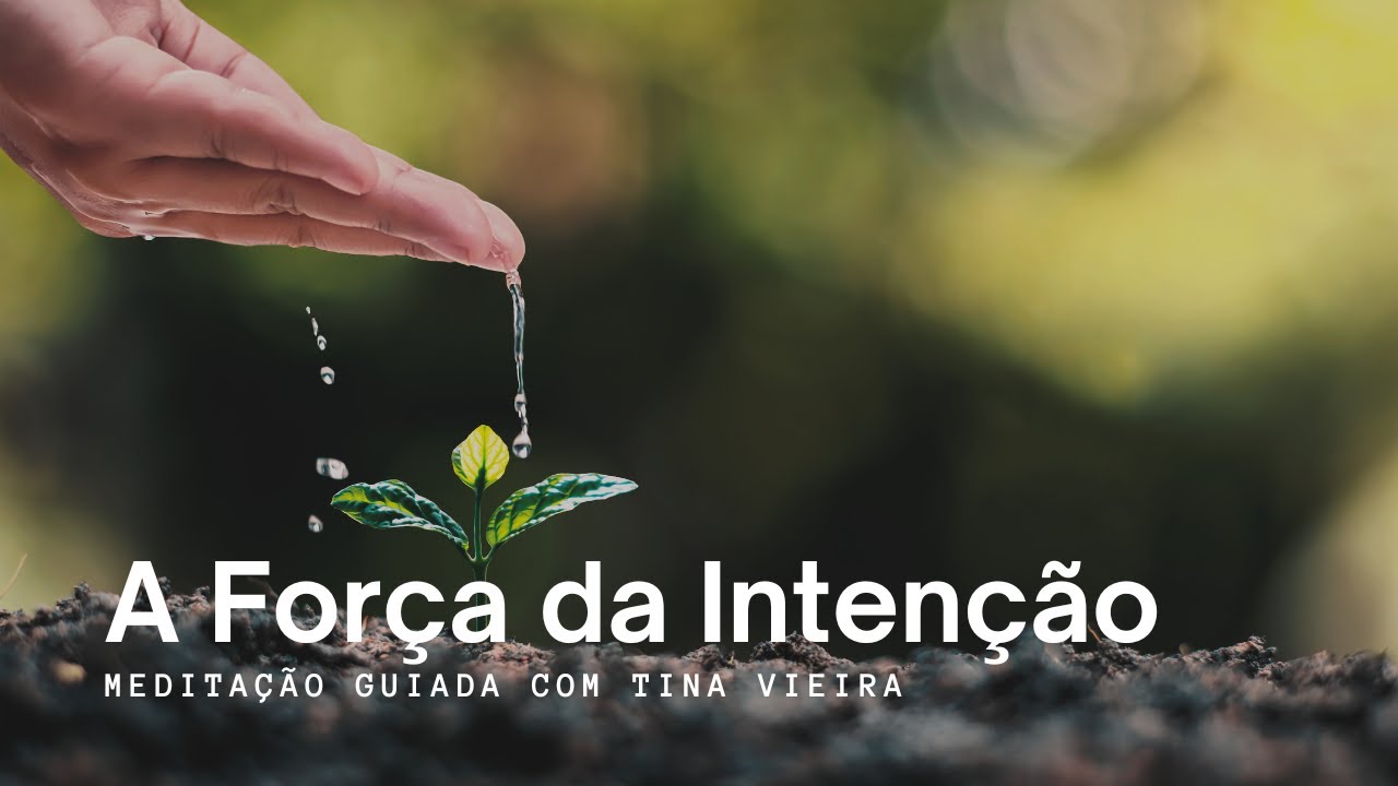 A Força da Intenção | Meditação Guiada com Tina Vieira
