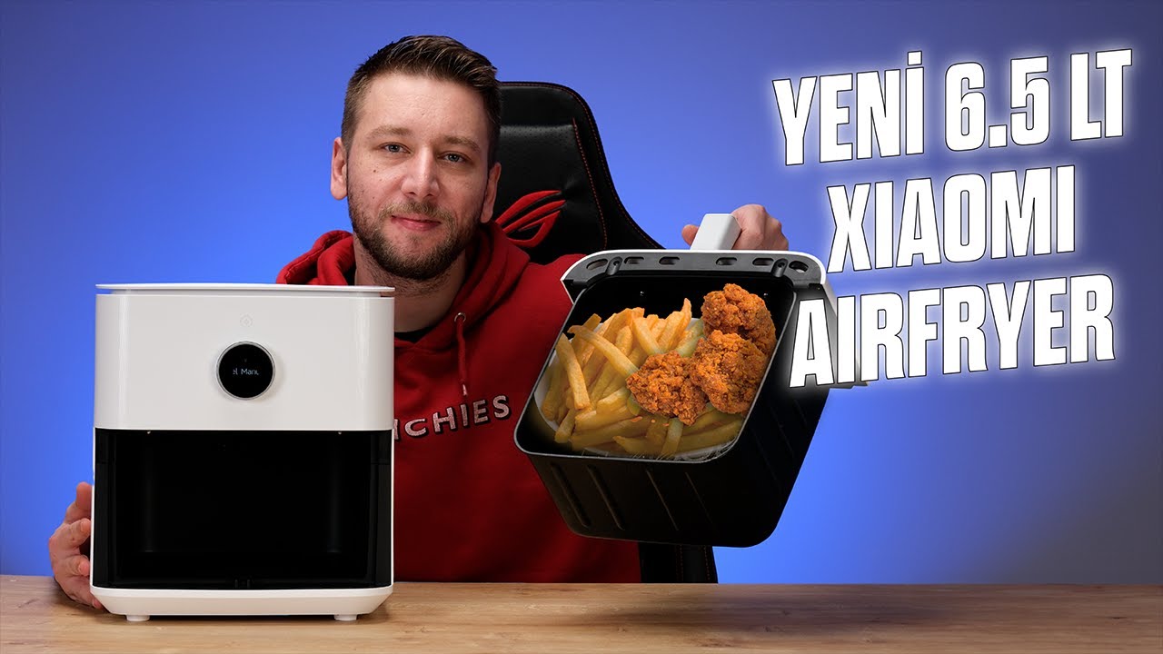 Yeni 6.5 LT Xiaomi Smart Airfryer inceleme