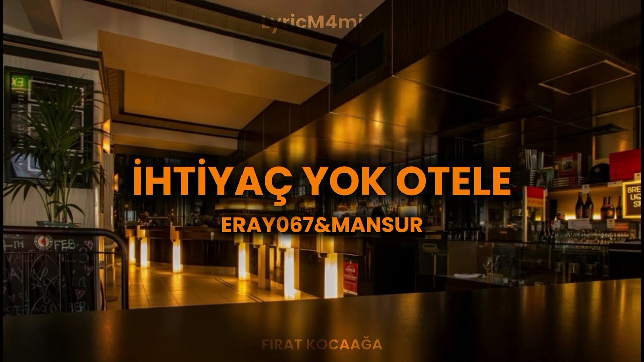 İHTİYA&Ccedil; YOK OTELE - ERAY067 & MANSUR (Lyrics)