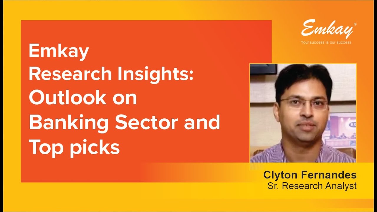 Emkay Research Insights: Outlook on Banking Sector and Top picks