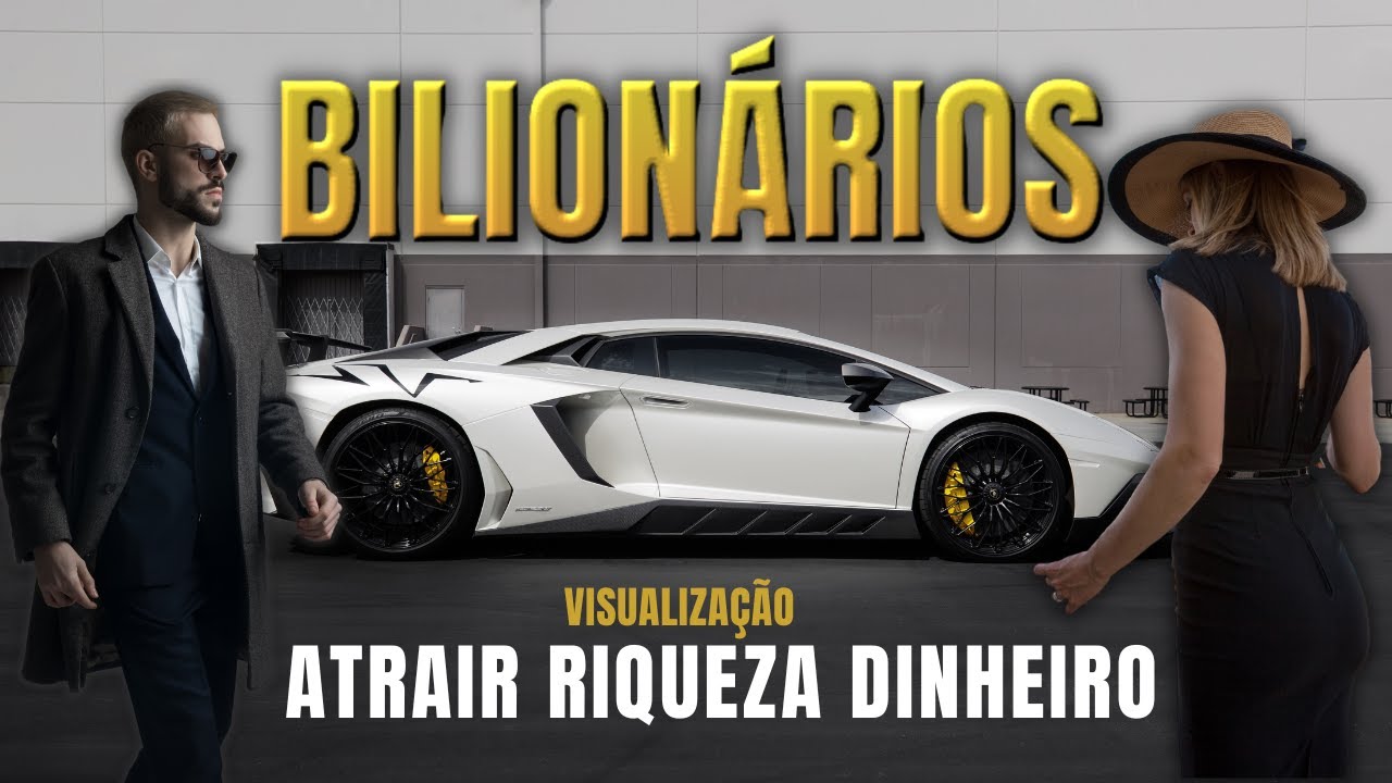 Visualiza&ccedil;&atilde;o BILION&Aacute;RIA para ATRAIR RIQUEZA e DINHEIRO - MOTIVA&Ccedil;&Atilde;O Bilion&aacute;ria
