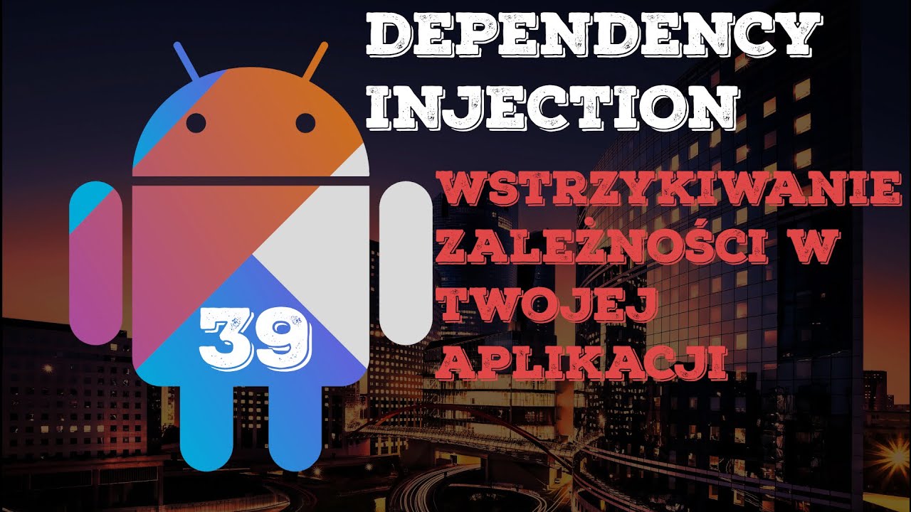 Dagger2 & Kotlin - Jak zyskać na użyciu Dependency Injection?  - Kotlin&Android #39