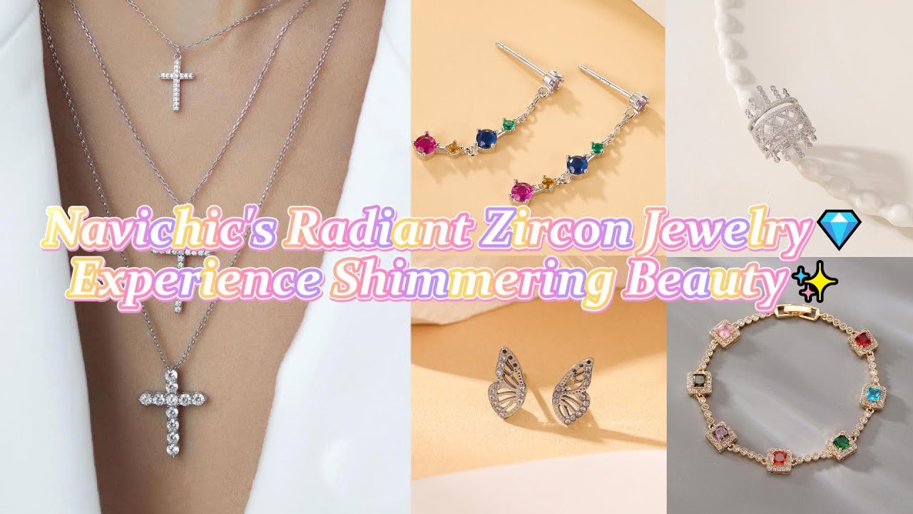 #Navichic's Zircon Jewelry: Radiant, Versatile, Sophisticated