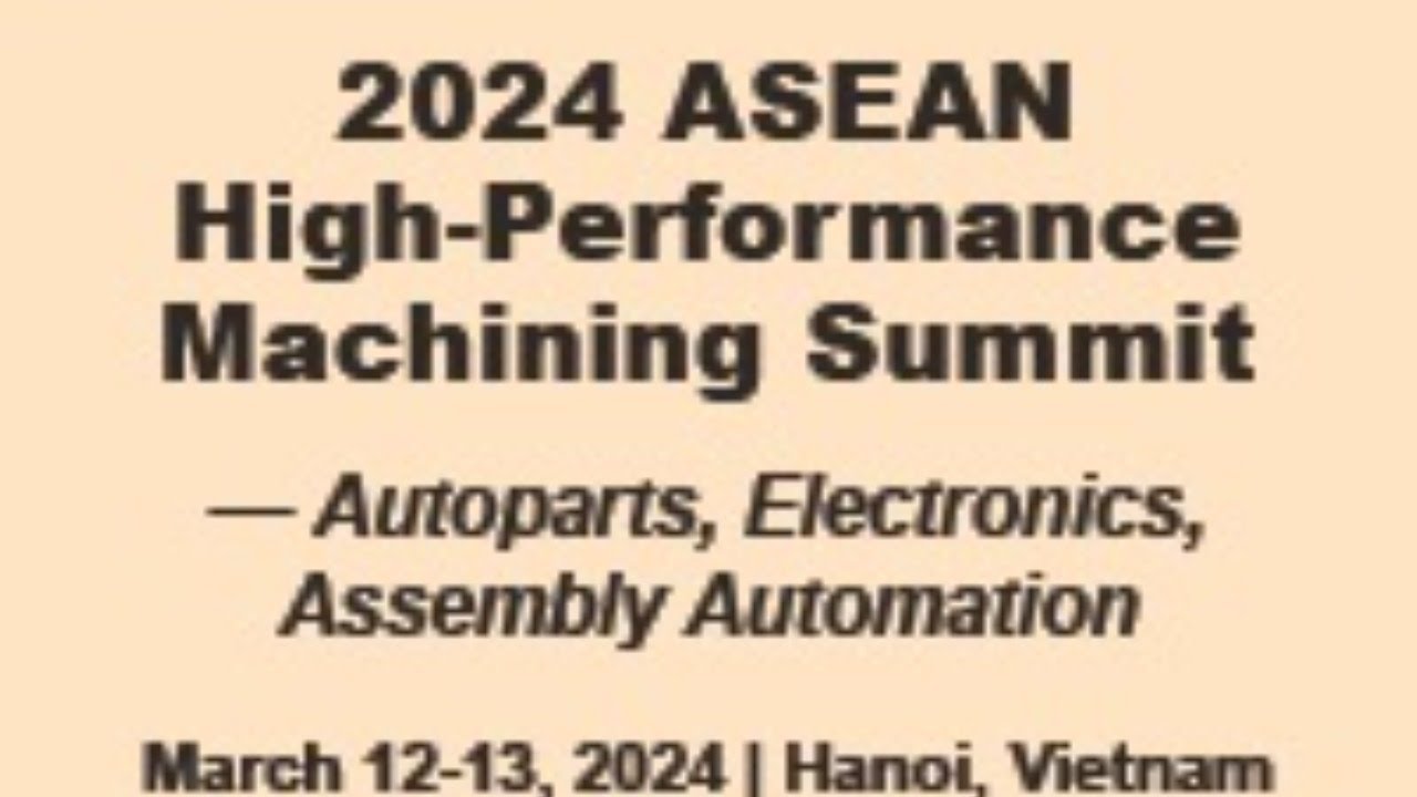 DAY 1: 2024 ASEAN High-Performance Machining Summit - Autoparts, Electronics, Assembly Automation