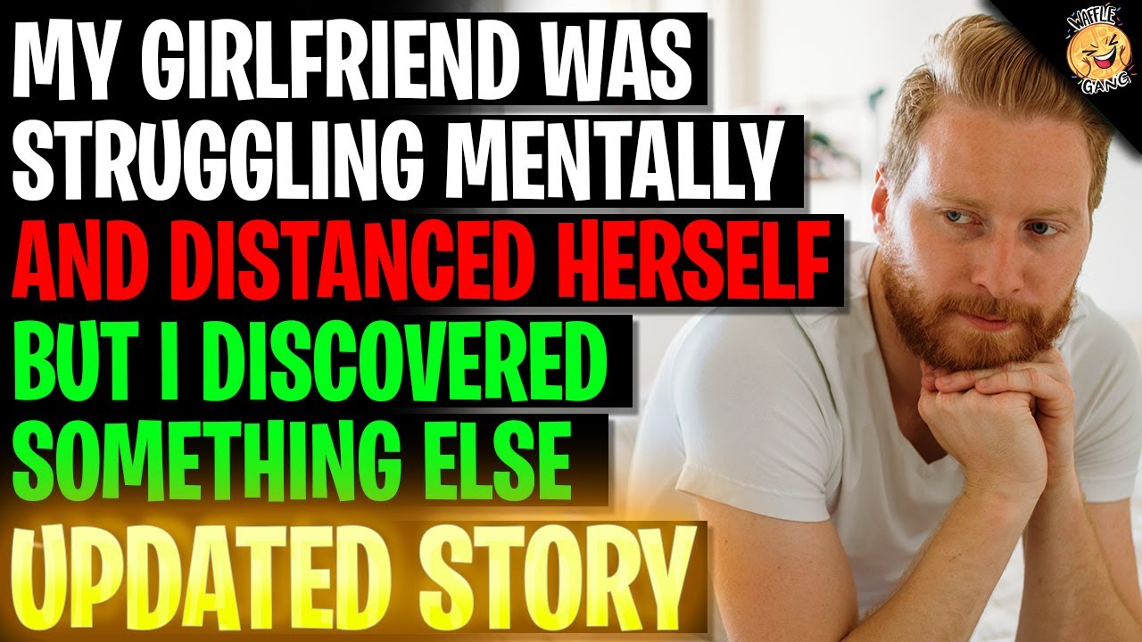 Girlfriend Was Struggling And Distance Herself But I Discovered Something Else r/Relationships