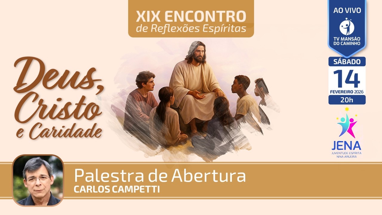 XIX Encontro de Reflexões Espíritas – Deus, Cristo e Caridade | Carlos Campetti